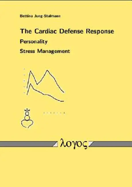 The Cardiac Defense Response - Personality - Stress Management by Bettina Jung-Stalmann