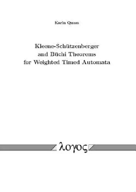 Kleene-Schutzenberger and Buchi Theorems for Weighted Timed Automata by Karin Quaas