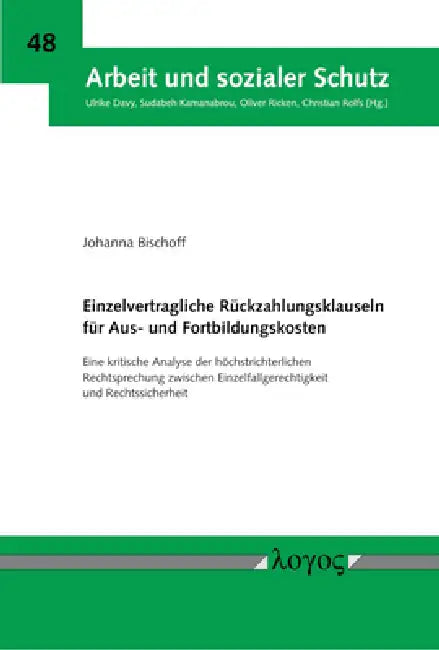 Einzelvertragliche Ruckzahlungsklauseln Fur Aus- Und Fortbildungskosten: Eine Kritische Analyse Der Hochstrichterlichen Rechtsprechung Zwischen Einzel by Johanna Bischoff