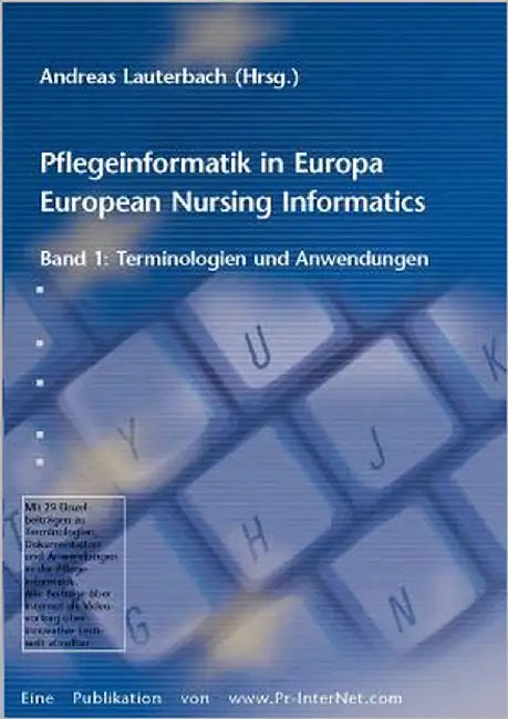 Pflegeinformatik in Europa: European Nursing Informatics, Band 1: Terminologien und Anwendungen by Lauterbach, A.