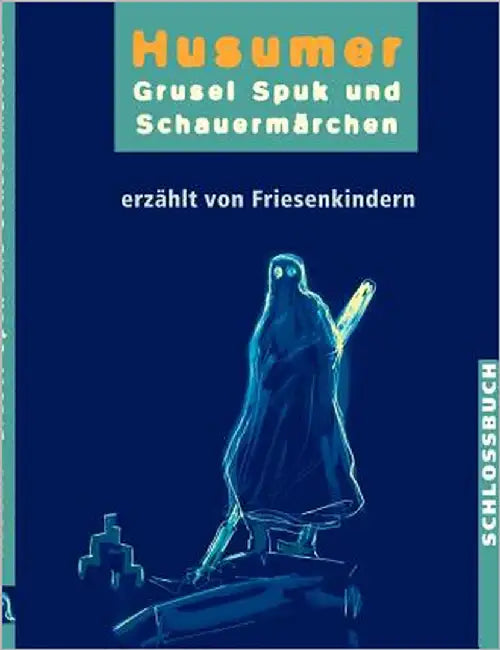 Husumer Grusel- Spuk- und Schauermärchen: Erzählt von Friesenkindern by Autoren, DIV