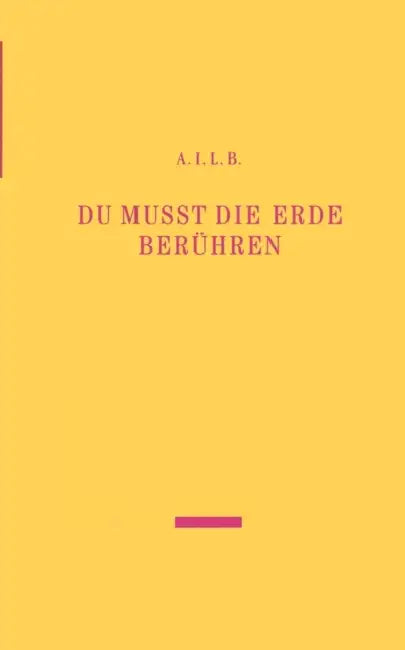 Du musst die Erde berühren by A. I. L. B.