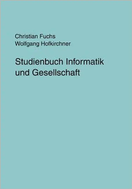 Studienbuch Informatik und Gesellschaft by Fuchs, Christian
