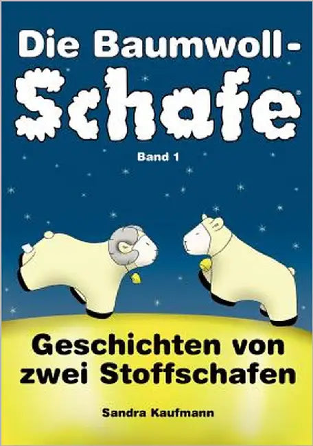 Die Baumwollschafe, Band 1: Geschichten von zwei Stoffschafen by Kaufmann, Sandra