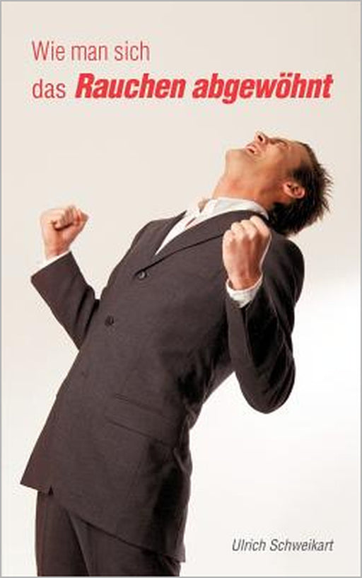 Wie man sich das Rauchen abgewöhnt by Ulrich Schweikart