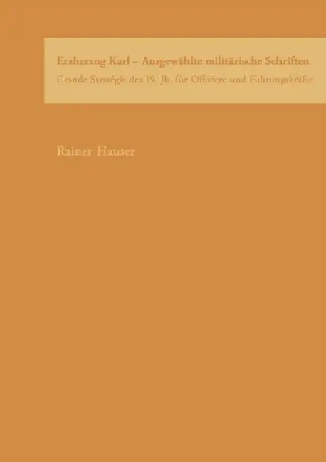 Erzherzog Karl: Ausgewählte militärische Schriften by Rainer Hauser