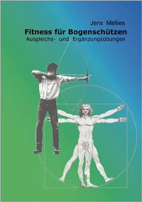 Fitness für Bogenschützen: Ausgleichs- und Ergänzungsübungen by Mellies, Jens