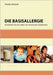 Die Basisallergie: So befreien Sie sich selbst von chronischen Krankheiten by Jonsson, Ursula