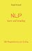 NLP kurz und knackig: Mit Begeisterung zum Erfolg by Rudolf Kronreif