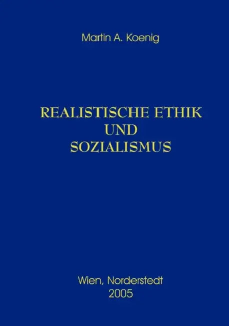 Realistische Ethik und Sozialismus by Martin A. Koenig