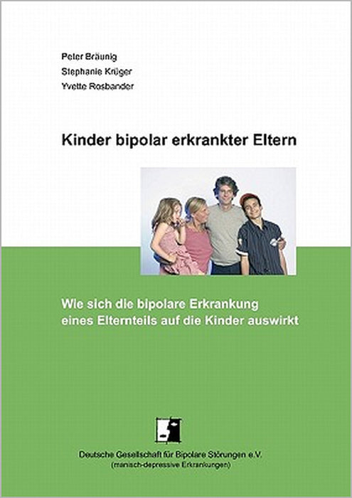 Kinder bipolar erkrankter Eltern: Wie sich die bipolare Erkrankung eines Elternteils auf die Kinder auswirkt by Stephanie Krüger, Peter Bräunig, Yvette Rosbander