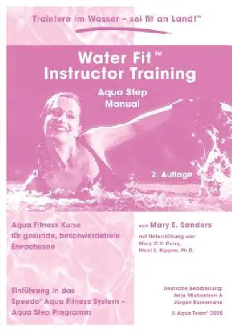 Water Fit Instructor Training - Aqua Step Manual by Mary E. Sanders, Anja Michaelsen, Jürgen Spreemann