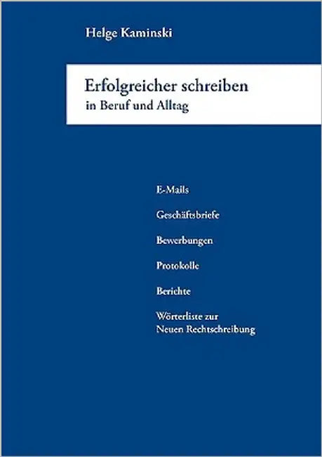Erfolgreicher schreiben in Beruf und Alltag by Kaminski, Helge