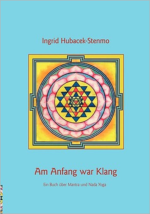 Am Anfang war Klang: Ein Buch über Mantra und Nada Yoga by Ingrid Hubacek-Stenmo