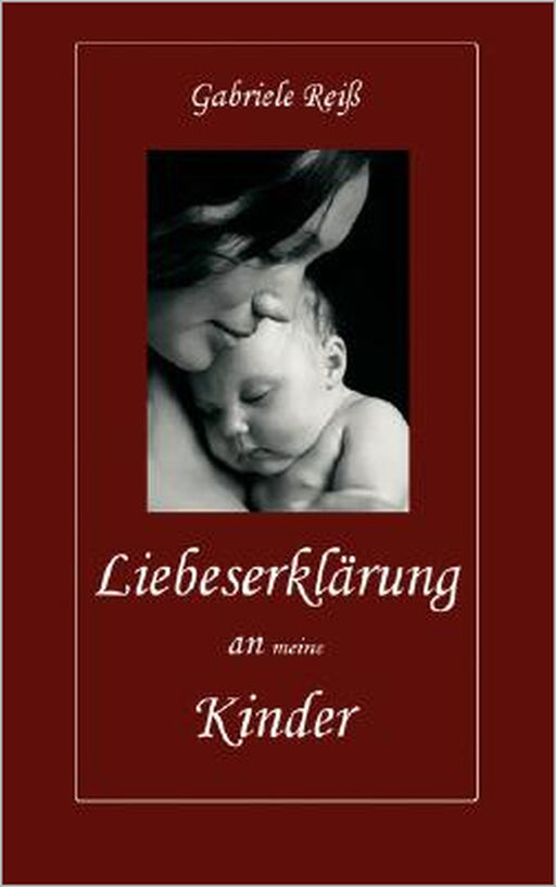 Liebeserklärung an (meine) Kinder by Gabriele Reiß