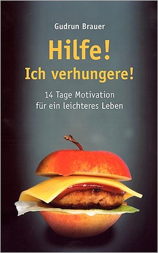 Hilfe! Ich verhungere!: 14 Tage Motivation für ein leichteres Leben by Gudrun Brauer