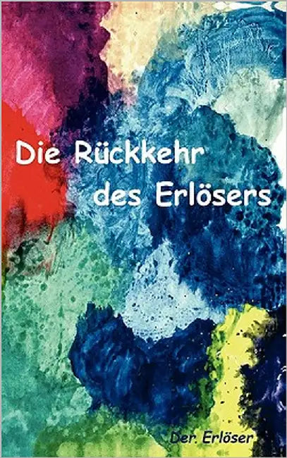 Die Rückkehr des Erlösers by Der Erlöser