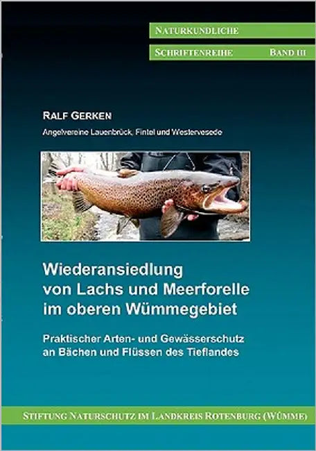 Wiederansiedlung von Lachs und Meerforelle im oberen Wümmegebiet: Praktischer Arten- und Gewässerschutz an Bächen und Flüssen des Tieflandes by Gerken, Ralf
