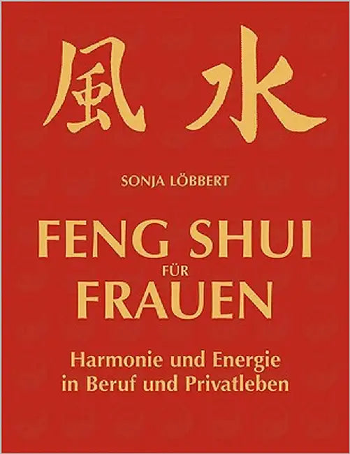 Feng Shui für Frauen: Harmonie und Energie in Beruf und Privatleben by Löbbert, Sonja