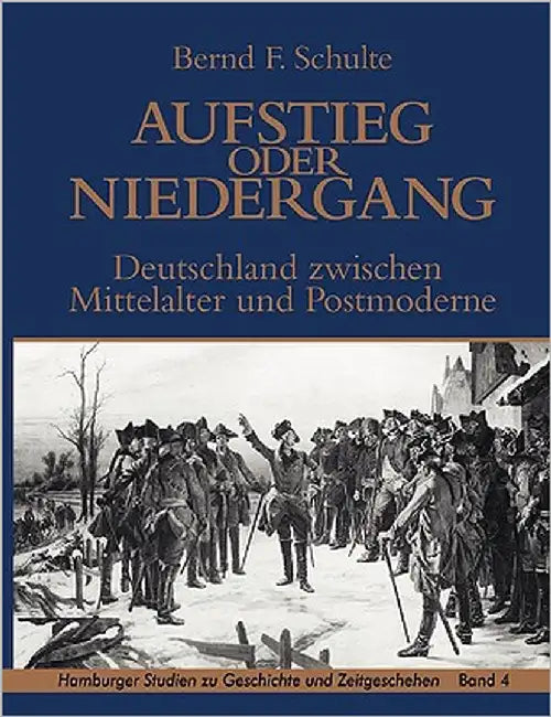 Aufstieg oder Niedergang: Deutschland zwischen Mittelalter und Postmoderne by Schulte, Bernd F.