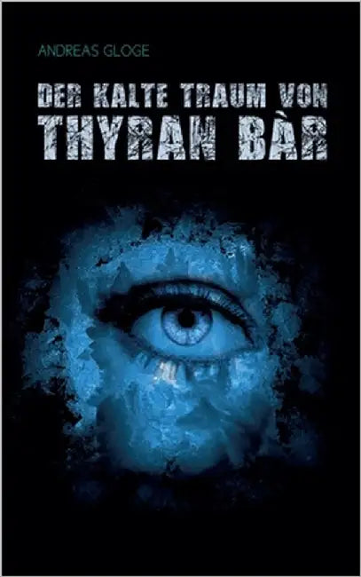 Der kalte Traum von Thyran Bàr by Gloge, Andreas