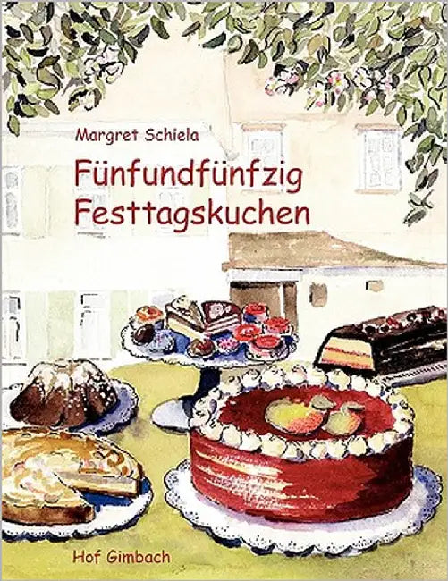 Fünfundfünfzig Festtagskuchen by Schiela, Margret