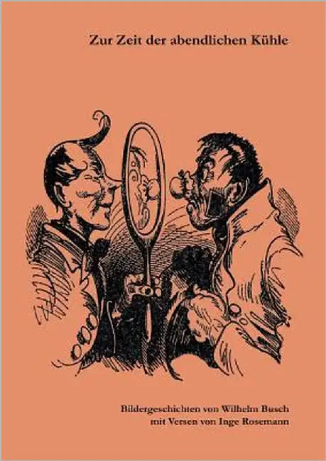 Zur Zeit der abendlichen Kühle: Bildergeschichten von Wilhelm Busch mit Versen von Inge Rosemann by Rosemann, Inge