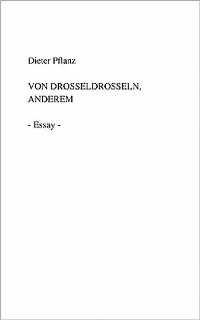 Von Drosseldrosseln, Anderem by Pflanz, Dieter