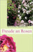 Freude an Rosen: Wer möchte die nicht haben by Schultheis, Christian