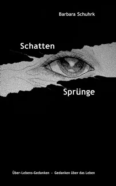 Schattensprünge: Über-Lebens-Gedanken - Gedanken über das Leben by Barbara Schuhrk