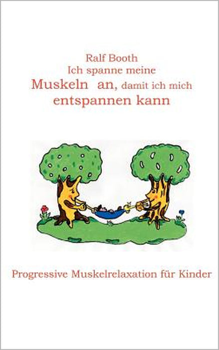 Ich spanne meine Muskeln an, damit ich mich entspannen kann: Progressive Muskelrelaxation für Kinder by Ralf Booth
