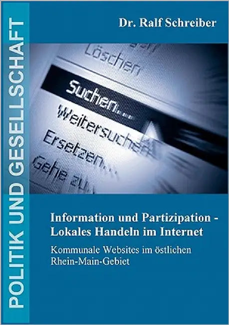 Information und Partizipation - Lokales Handeln im Internet: Kommunale Websites im östlichen Rhein-Main-Gebiet by Schreiber, Ralf