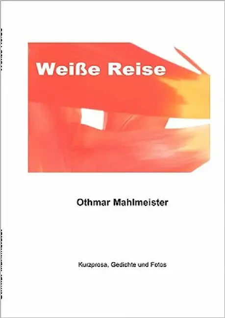 Weiße Reise by Mahlmeister, Othmar
