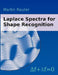 Laplace Spectra for Shape Recognition by Martin Reuter