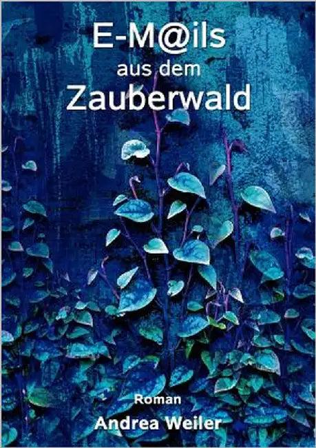 E-Mails aus dem Zauberwald by Weiler, Andrea