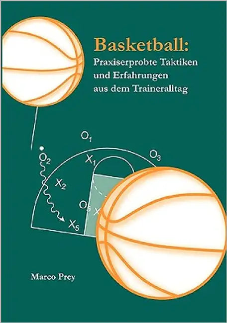 Basketball: Praxiserprobte Taktiken und Erfahrungen aus dem Traineralltag by Prey, Marco