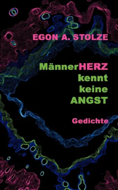 MännerHerz kennt keine Angst by Egon A. Stolze