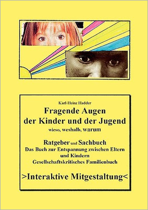 Fragende Augen der Kinder und der Jugend: Wieso, weshalb, warum by Karl-Heinz Hadder