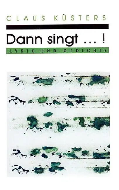Dann singt ...! by Claus Küsters