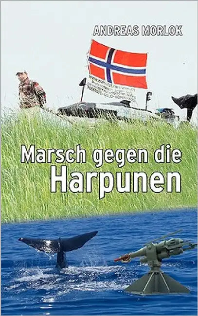 Marsch gegen die Harpunen by Morlok, Andreas