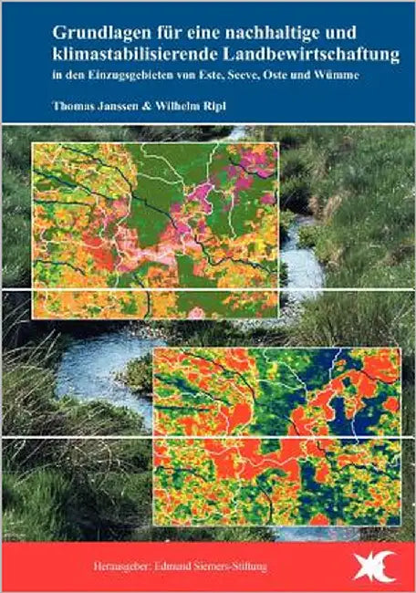 Grundlagen für eine nachhaltige und klimastabilisierende Landbewirtschaftung in den Einzugsgebieten von Este, Seeve, Oste und Wümme by Janssen, Thomas