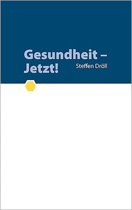 Gesundheit - Jetzt! by Steffen Dröll