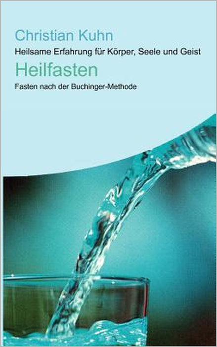 Heilfasten: Heilsame Erfahrung für Körper, Seele und Geist by Christian Kuhn