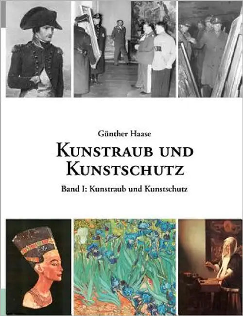 Kunstraub und Kunstschutz, Band I: Eine Dokumentation by Haase, Günther