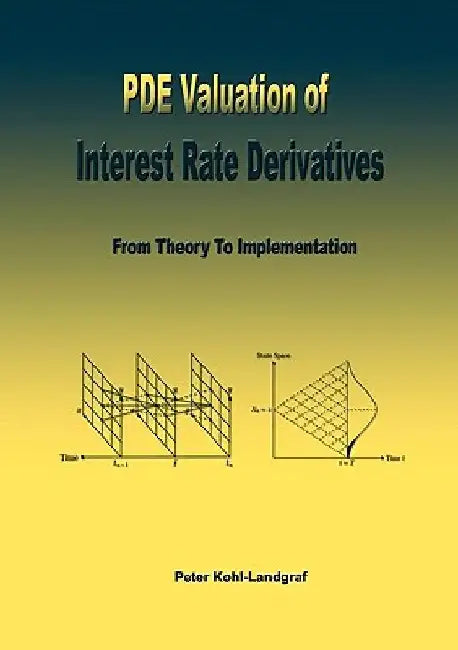 PDE Valuation of Interest Rate Derivatives: From Theory To Implementation by Peter Kohl-Landgraf