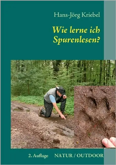 Wie lerne ich Spurenlesen?: Ein praktischer Ratgeber zur Wiederentdeckung einer alten Kunst by Kriebel, Hans-Jörg
