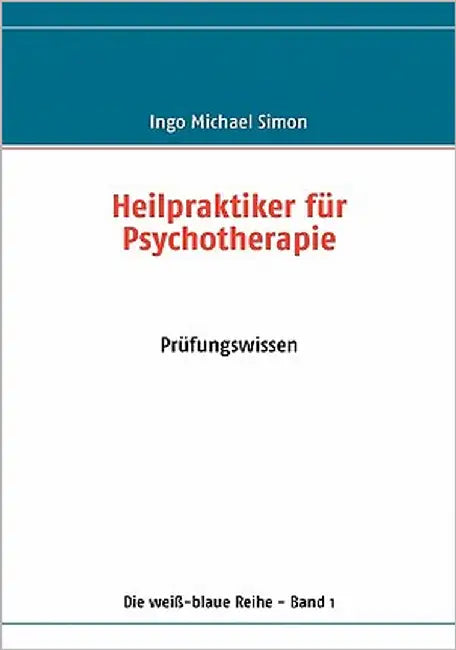 Heilpraktiker für Psychotherapie: Band 1: Prüfungswissen by Simon, Ingo Michael
