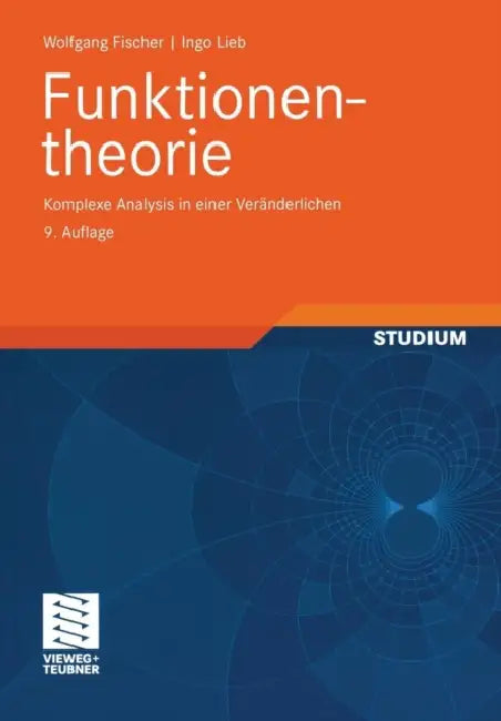 Funktionentheorie: Komplexe Analysis in Einer Veränderlichen by Wolfgang Fischer, Ingo Lieb