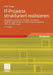 It-Projekte Strukturiert Realisieren: Situationen Analysieren, Lösungen Konzipieren -- Vorgehen Systematisieren, Sachverhalte Visualisieren -- UML Und by Ralph Brugger