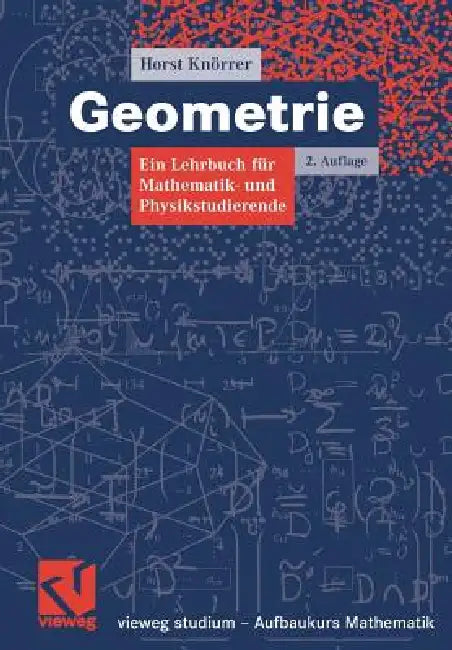 Geometrie: Ein Lehrbuch Für Mathematik- Und Physikstudierende by Horst Knörrer